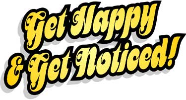 Get Happy & Get Noticed